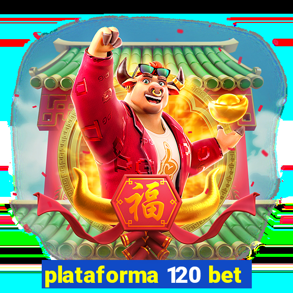 plataforma 120 bet