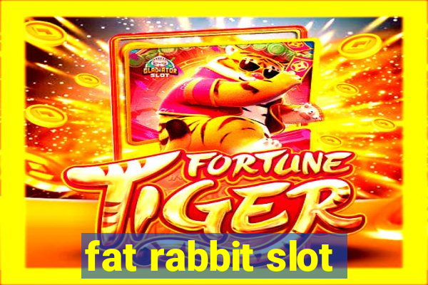 fat rabbit slot