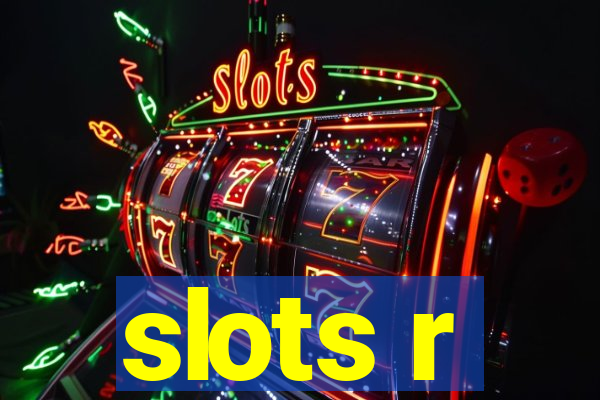 slots r