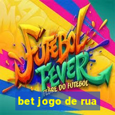 bet jogo de rua