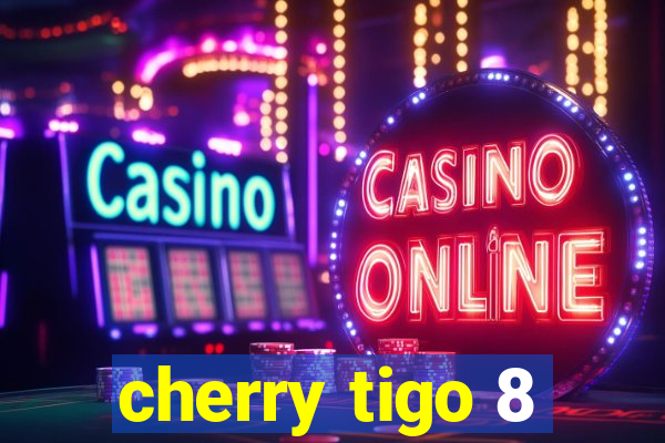 cherry tigo 8