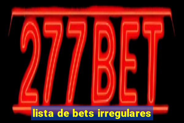 lista de bets irregulares