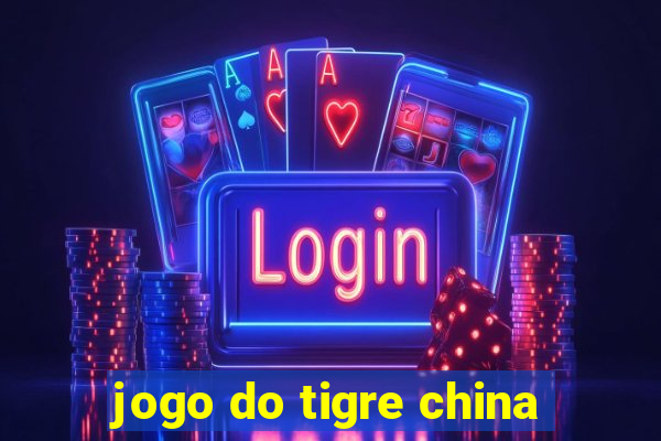 jogo do tigre china