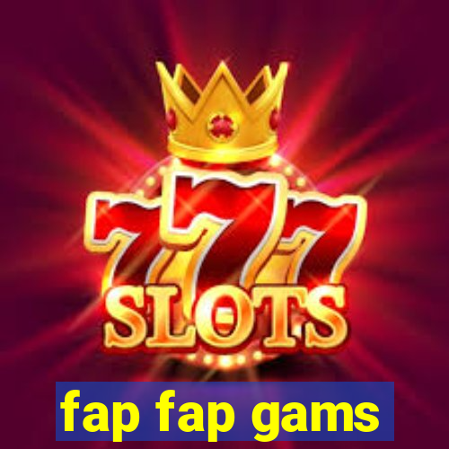 fap fap gams