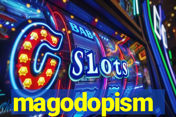 magodopism