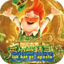 luk bet pr茅 aposta