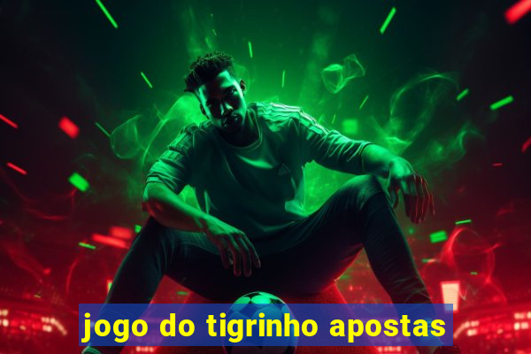 jogo do tigrinho apostas