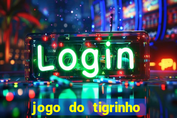 jogo do tigrinho minimo 1 real