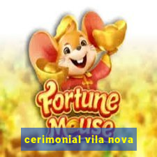 cerimonial vila nova