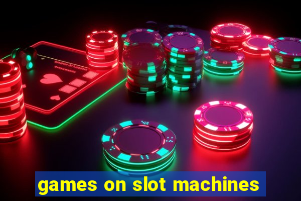 games on slot machines