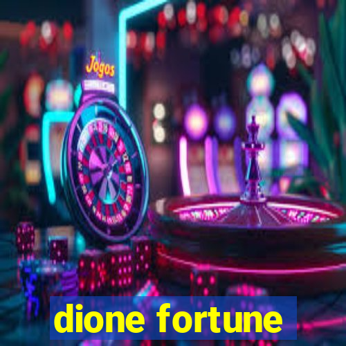 dione fortune