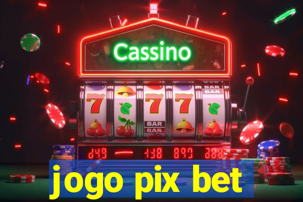 jogo pix bet