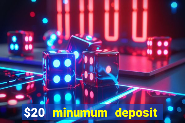 $20 minumum deposit casino canada