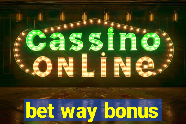 bet way bonus