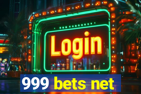 999 bets net