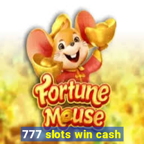 777 slots win cash