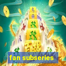 fan subseries