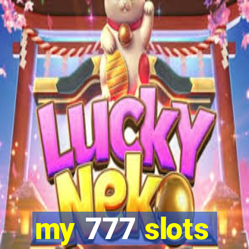 my 777 slots