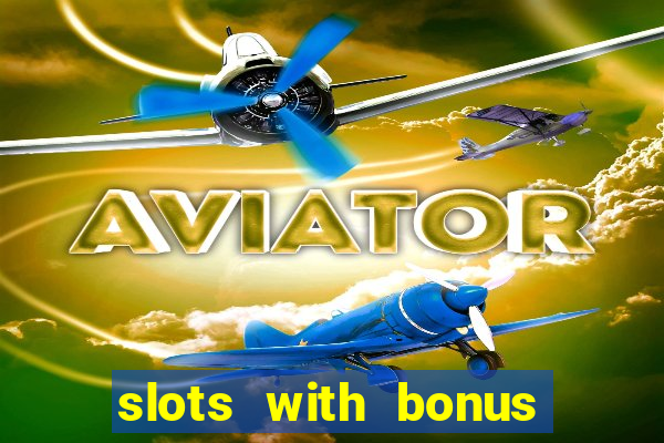 slots with bonus and free spins