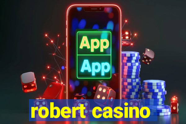 robert casino