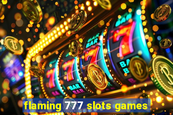 flaming 777 slots games