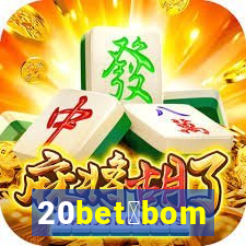 20bet茅bom