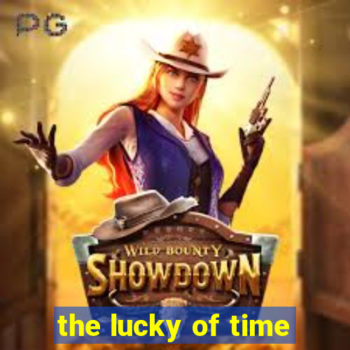 the lucky of time