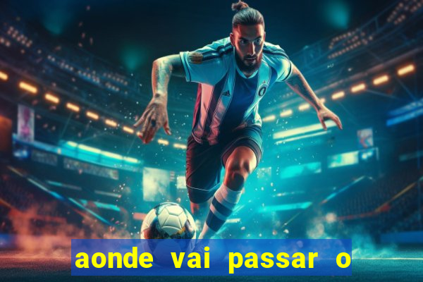 aonde vai passar o jogo da champions hoje