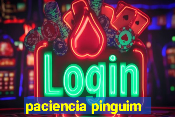 paciencia pinguim