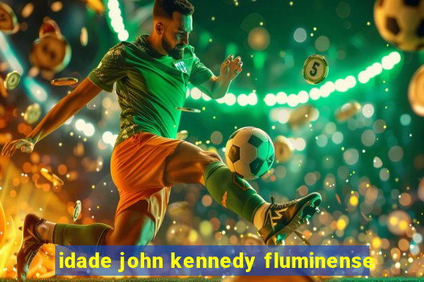 idade john kennedy fluminense