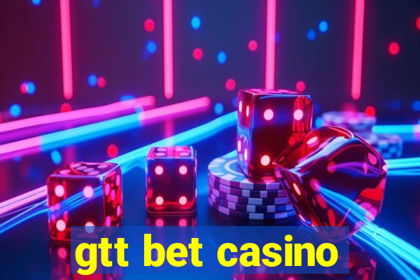 gtt bet casino