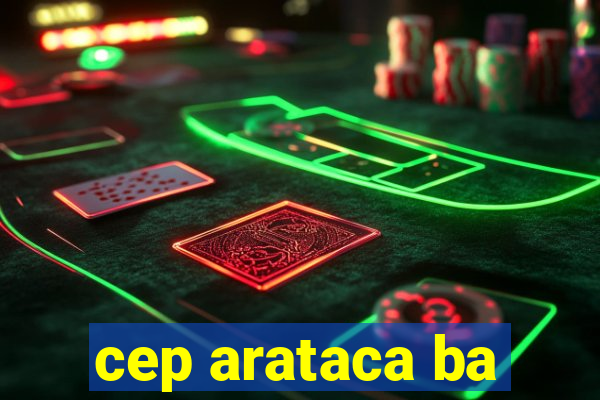 cep arataca ba