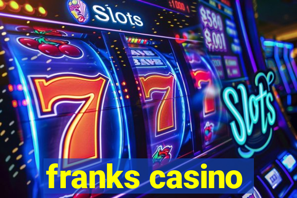 franks casino