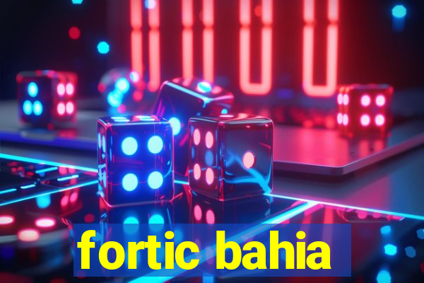 fortic bahia