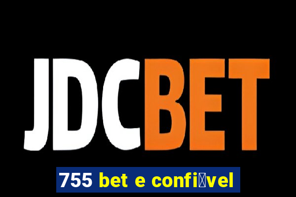 755 bet e confi谩vel