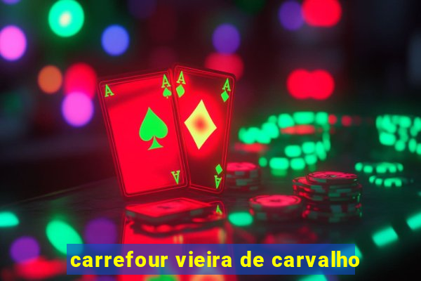 carrefour vieira de carvalho