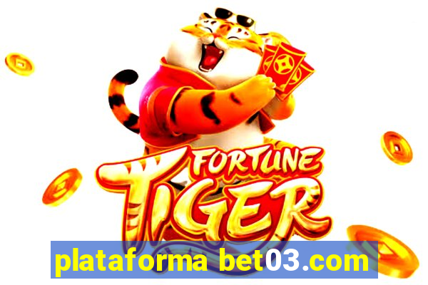 plataforma bet03.com