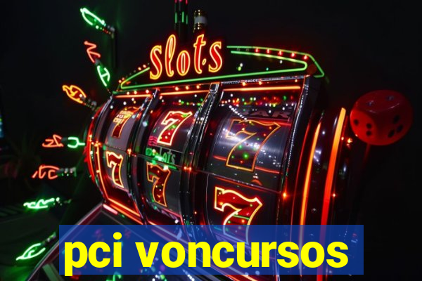 pci voncursos