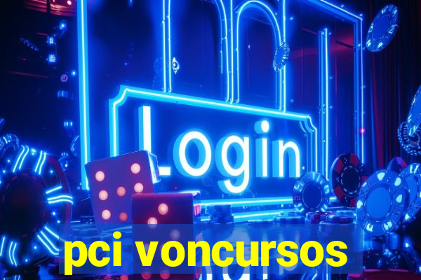 pci voncursos