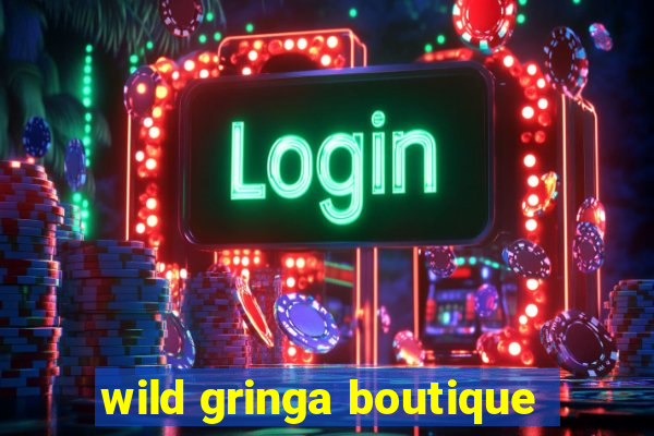 wild gringa boutique