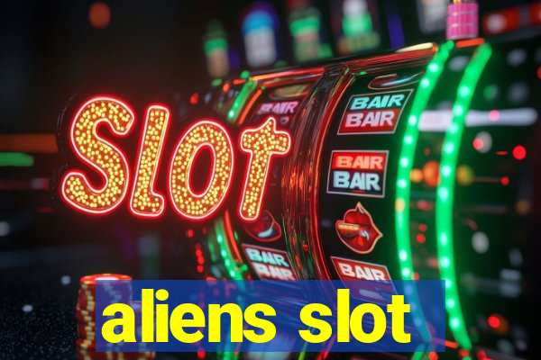 aliens slot