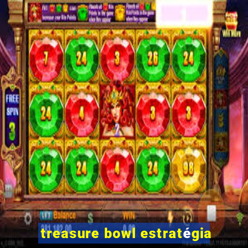 treasure bowl estratégia