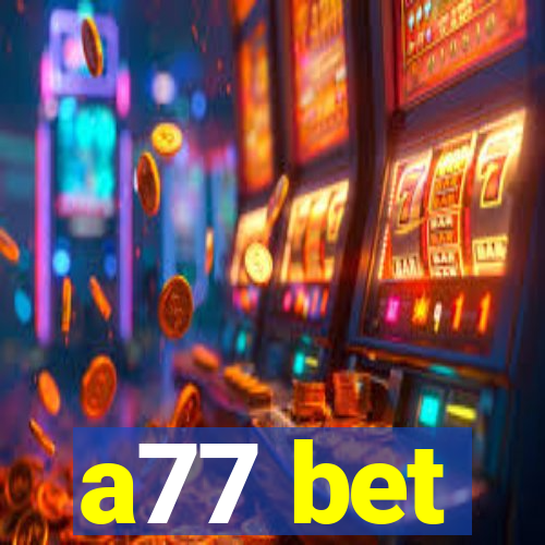 a77 bet