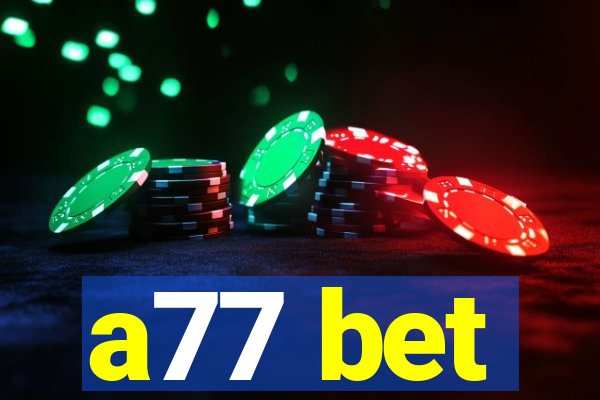 a77 bet