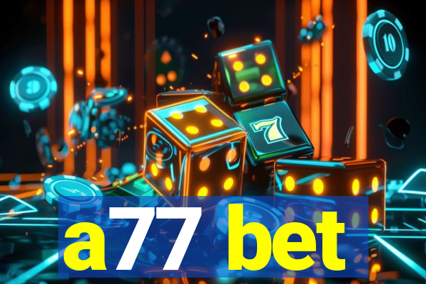 a77 bet