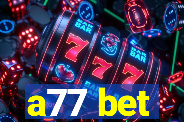 a77 bet