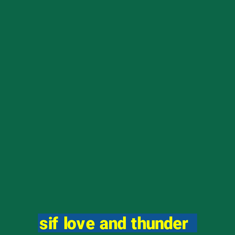 sif love and thunder