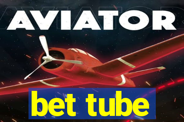 bet tube