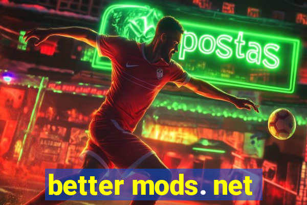 better mods. net