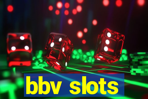 bbv slots